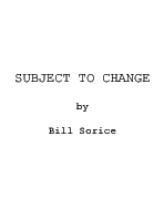 Subject to Change created by Bill Sorice